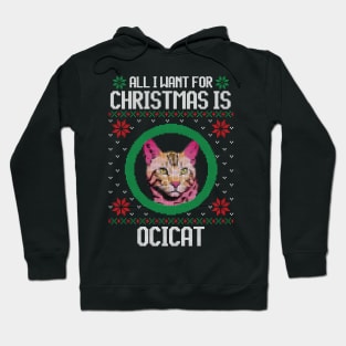 All I Want for Christmas is Ocicat - Christmas Gift for Cat Lover Hoodie